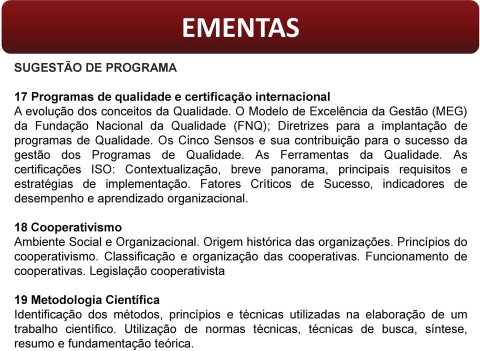 Os Cinco Sensos e sua contribuição para o sucesso da gestão dos Programas de Qualidade. As Ferramentas da Qualidade.