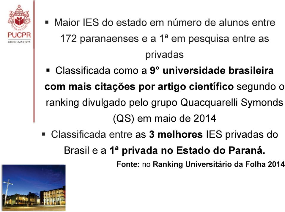 ranking divulgado pelo grupo Quacquarelli Symonds (QS) em maio de 2014 Classificada entre as 3