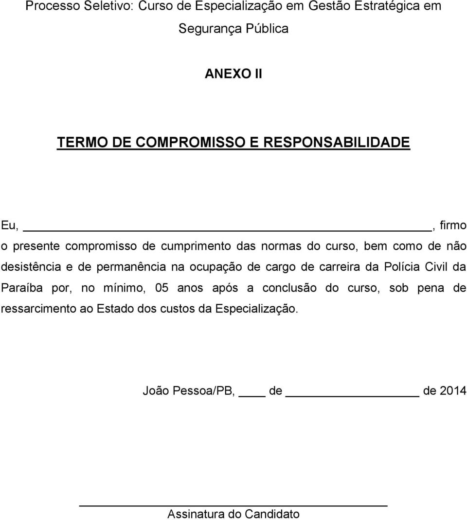 permanência na ocupação de cargo de carreira da Polícia Civil da Paraíba por, no mínimo, 05 anos após a conclusão do