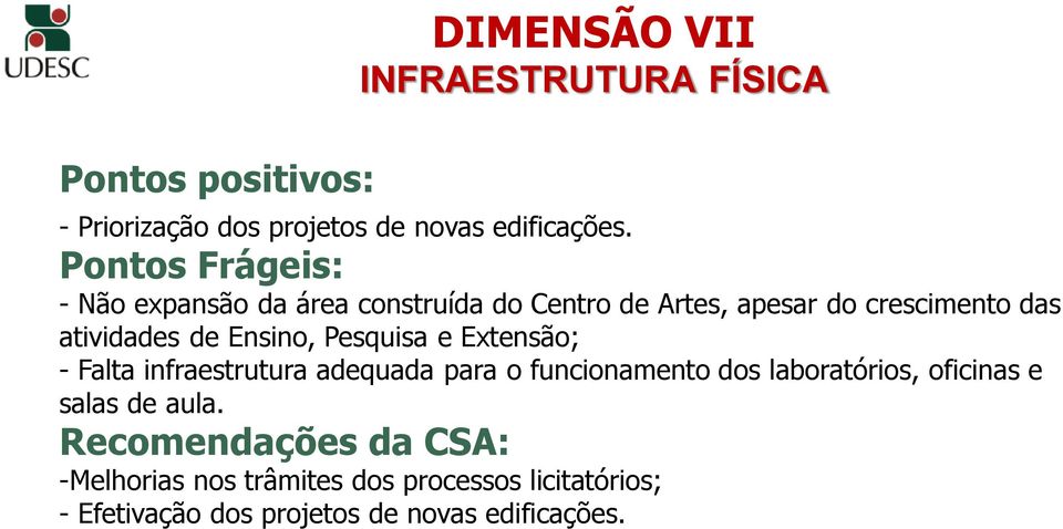 Pesquisa e Extensão; - Falta infraestrutura adequada para o funcionamento dos laboratórios, oficinas e