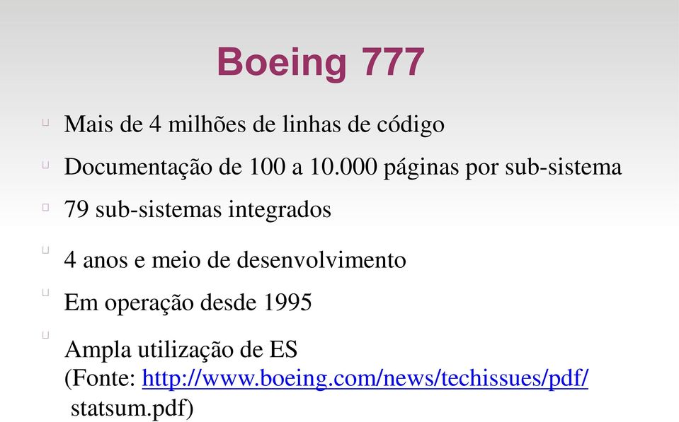 000 páginas por sub-sistema 79 sub-sistemas integrados 4 anos e