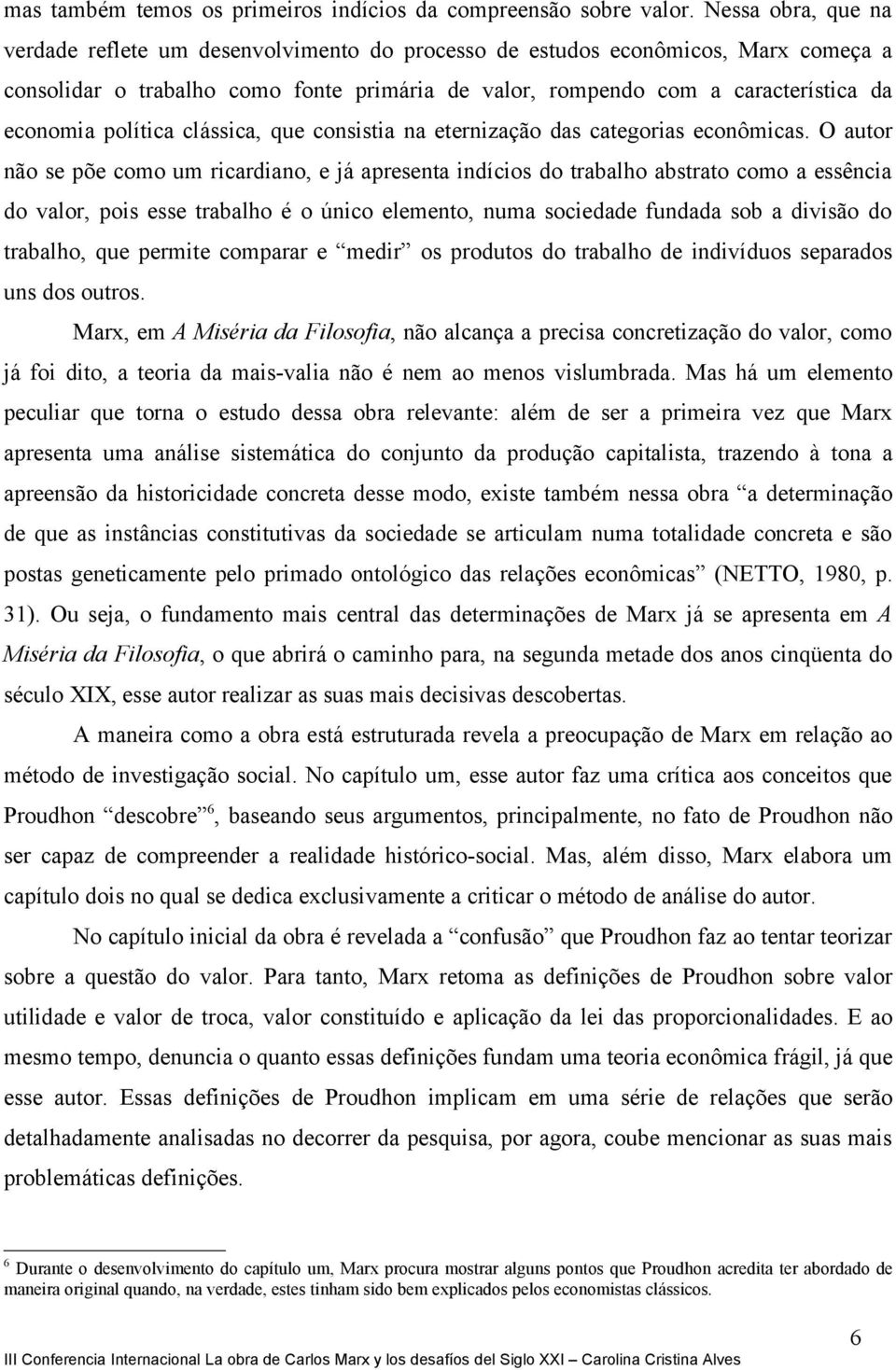 política clássica, que consistia na eternização das categorias econômicas.