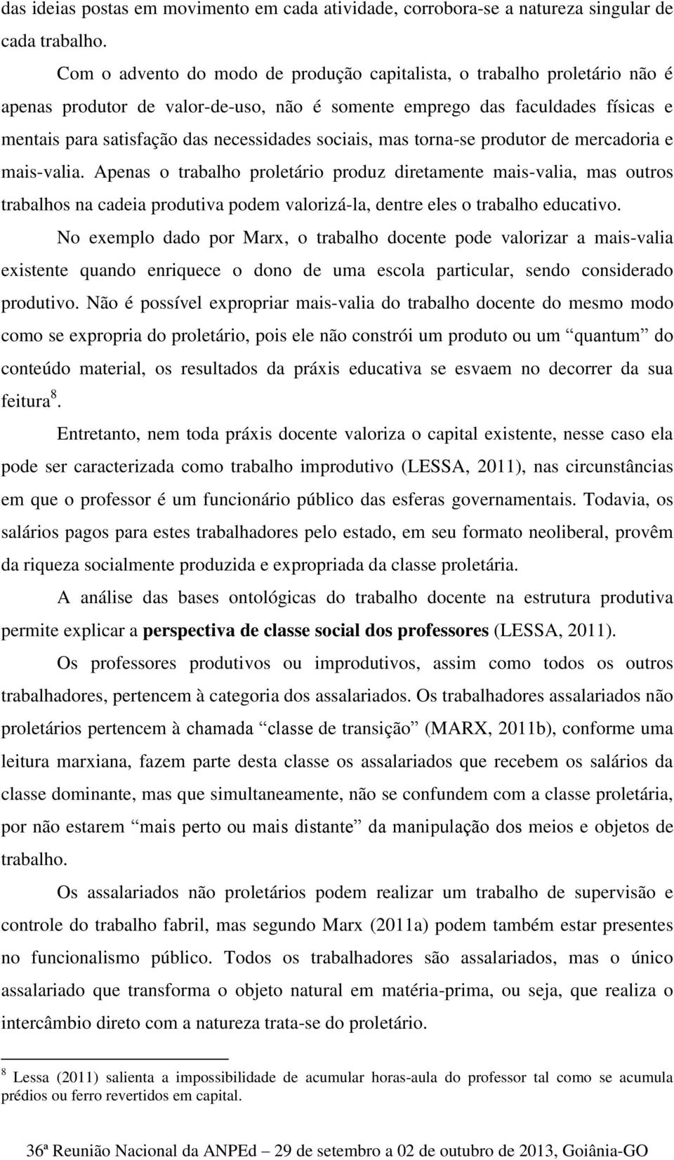 sociais, mas torna-se produtor de mercadoria e mais-valia.