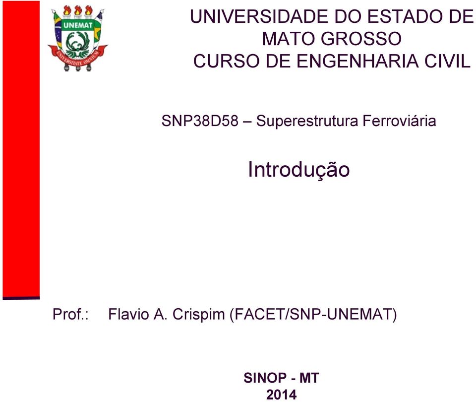 SNP38D58 Introdução Prof.: Flavio A.