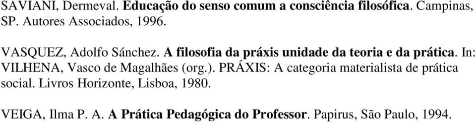 A filosofia da práxis unidade da teoria e da prática. In: VILHENA, Vasco de Magalhães (org.).