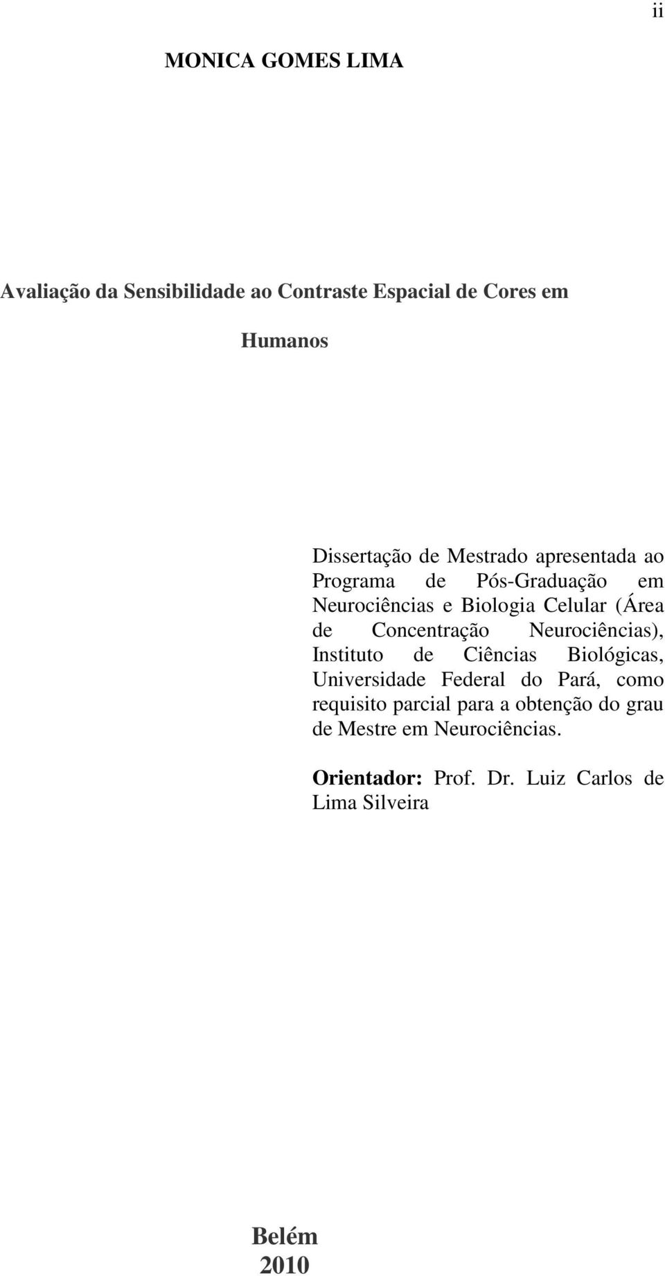 Neurociências), Instituto de Ciências Biológicas, Universidade Federal do Pará, como requisito parcial para