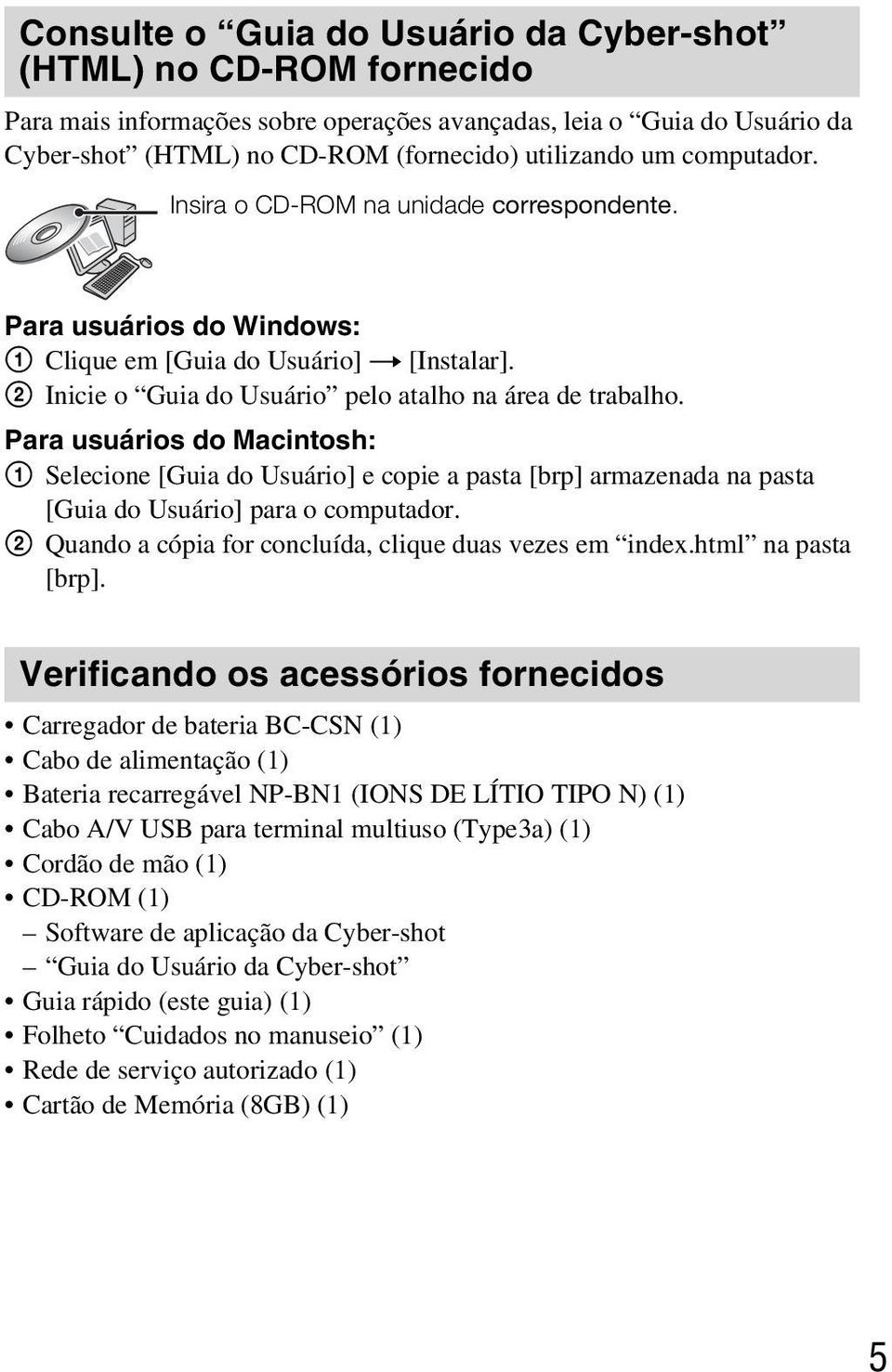 Para usuários do Macintosh: 1 Selecione [Guia do Usuário] e copie a pasta [brp] armazenada na pasta [Guia do Usuário] para o computador. 2 Quando a cópia for concluída, clique duas vezes em index.