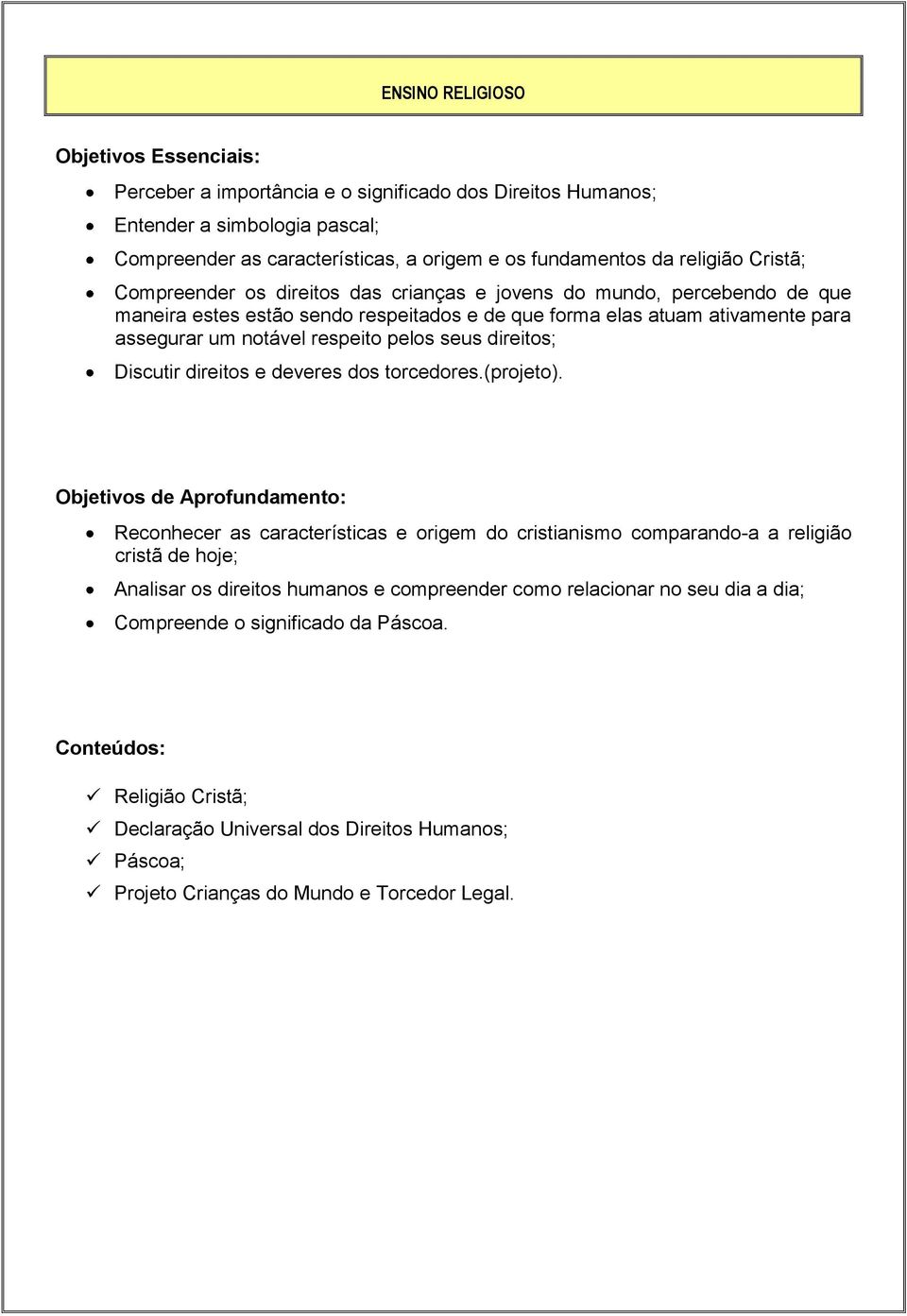 Discutir direitos e deveres dos torcedores.(projeto).