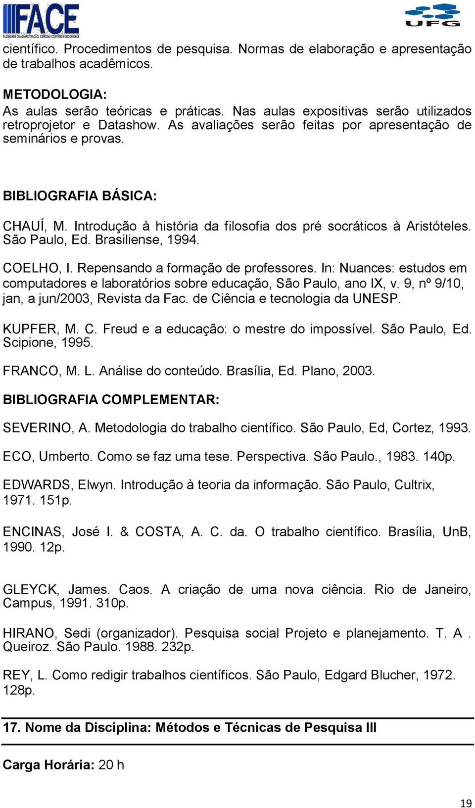 Repensando a formação de professores. In: Nuances: estudos em computadores e laboratórios sobre educação, São Paulo, ano IX, v. 9, nº 9/10, jan, a jun/2003, Revista da Fac.