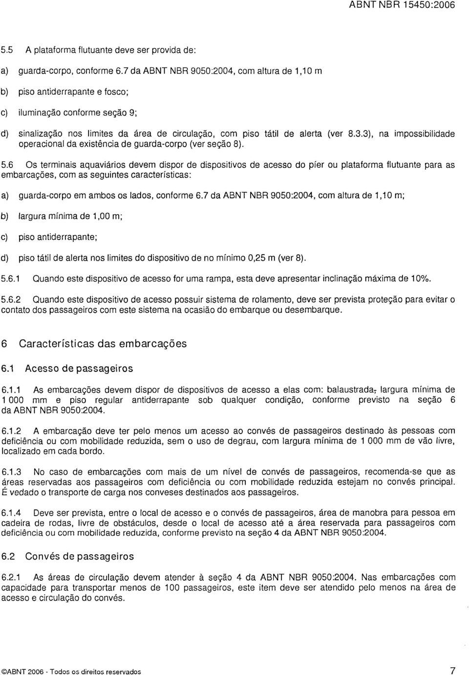 3), na impossibilidade operacional da existência de guarda-corpo (ver seção 8). 5.