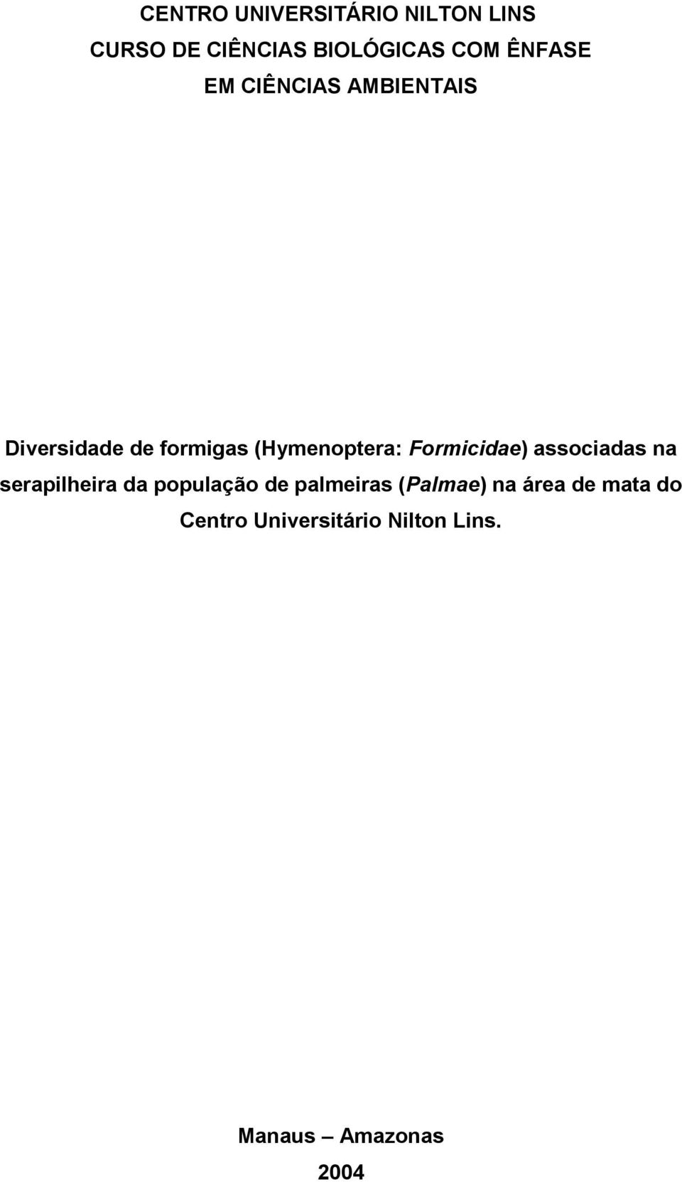 Formicidae) associadas na serapilheira da população de palmeiras