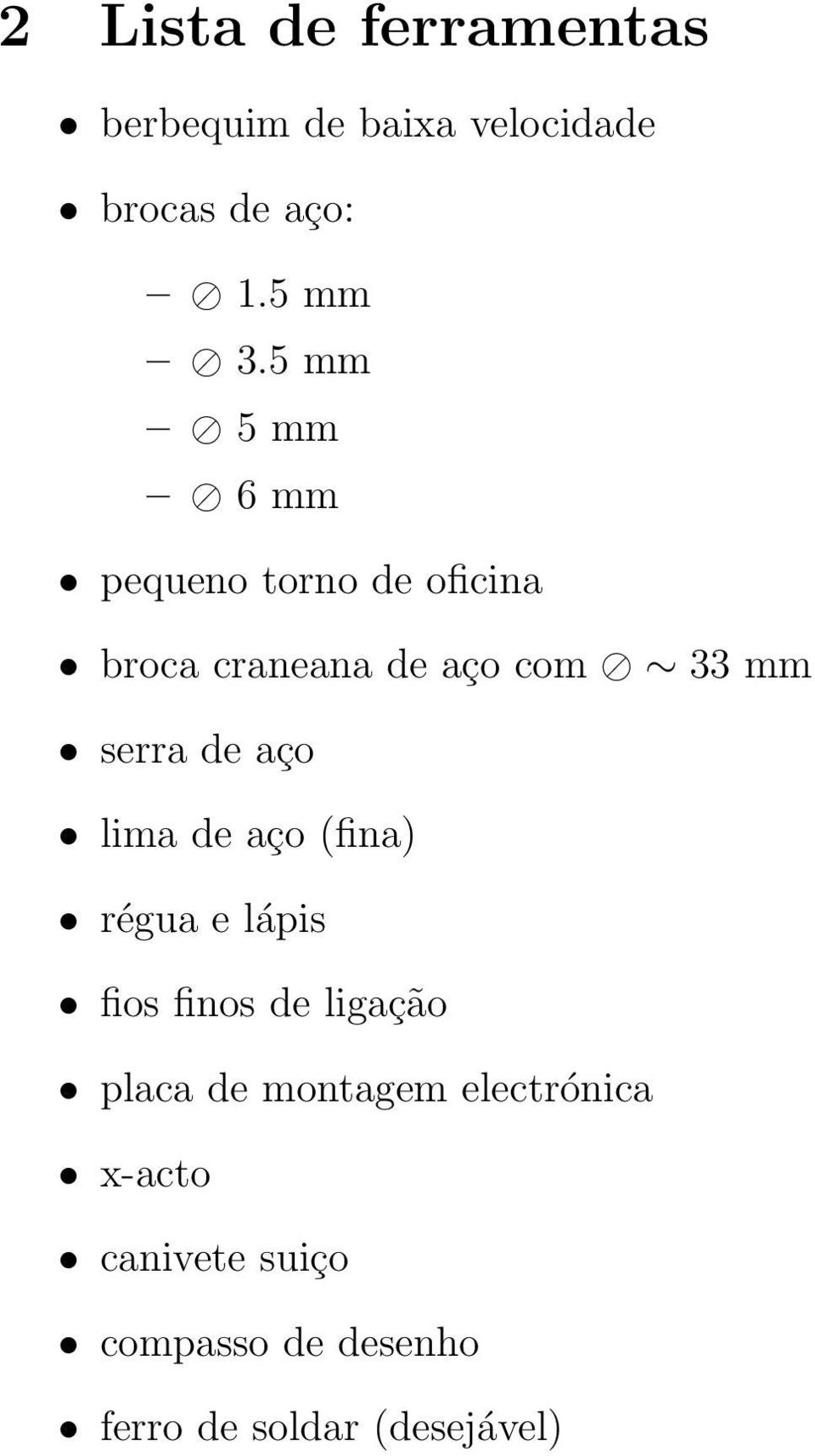 de aço lima de aço (fina) régua e lápis fios finos de ligação placa de