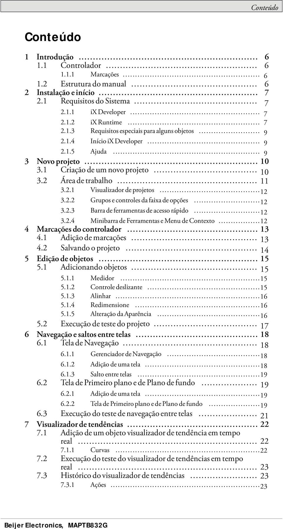 .. 12 3.2.2 Gruposecontrolesdafaixadeopções... 12 3.2.3 Barradeferramentasdeacessorápido... 12 3.2.4 MinibarradeFerramentaseMenudeContexto...12 4 Marcaçõesdocontrolador... 13 4.1 Adiçãodemarcações.