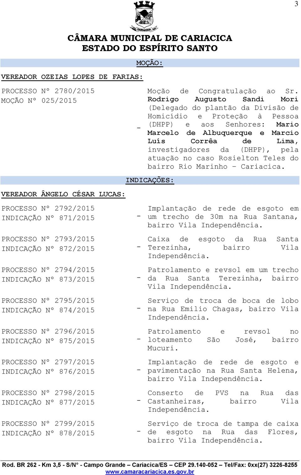 pela atuação no caso Rosielton Teles do bairro Rio Marinho Cariacica.