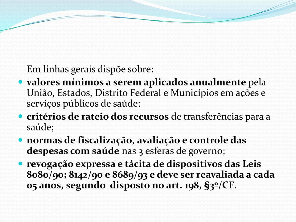 normas de fiscalização, avaliação e controle das despesas com saúde nas 3 esferas de governo; revogação expressa e