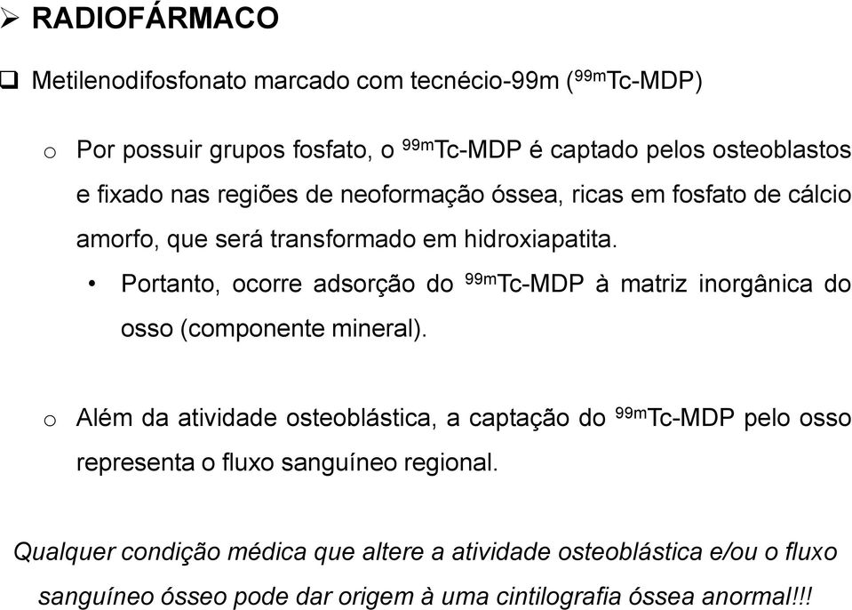 Prtant, crre adsrçã d 99m Tc-MDP à matriz inrgânica d ss (cmpnente mineral).