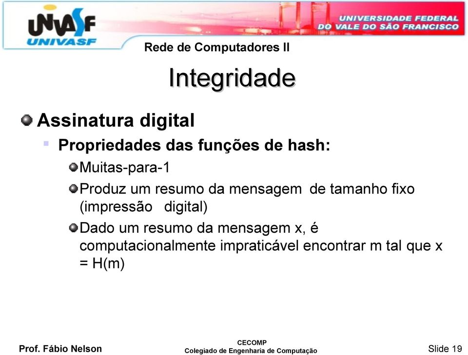 digital) Dado um resumo da mensagem x, é computacionalmente impraticável