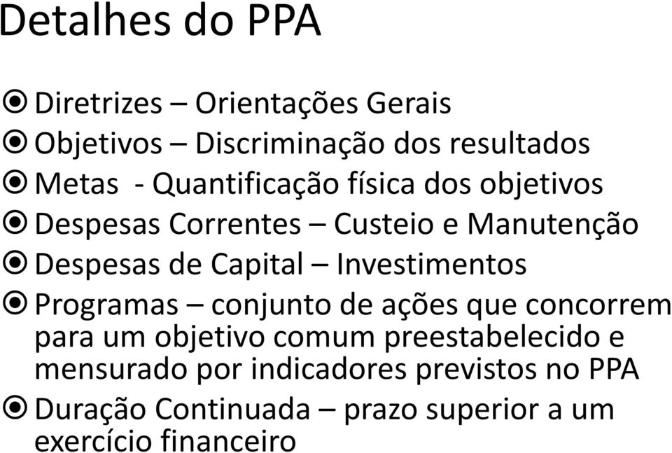 Investimentos Programas conjunto de ações que concorrem para um objetivo comum preestabelecido e