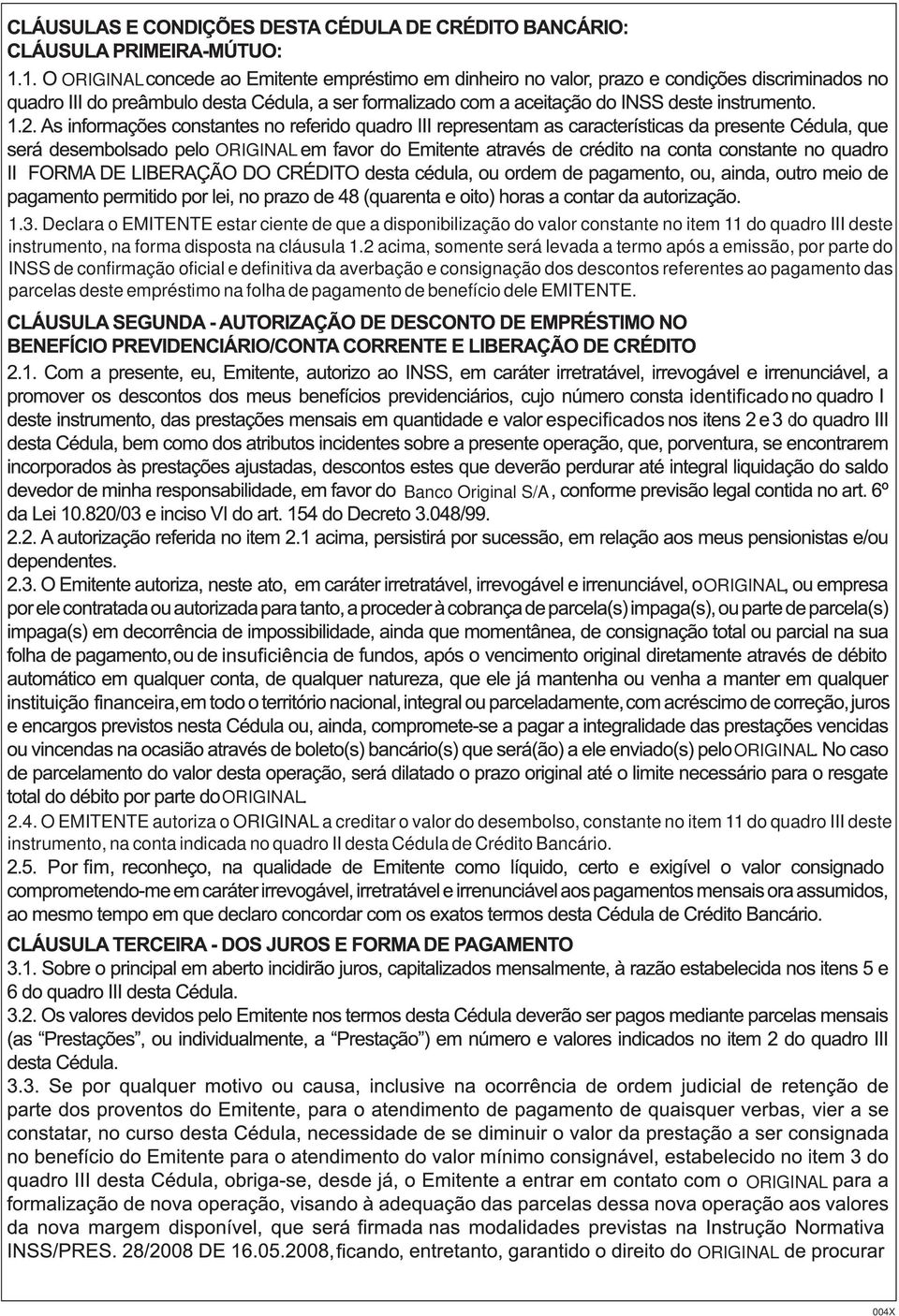 2 acima, somente será levada a termo após a emissão, por parte do INSS de confirmação oficial e definitiva da averbação e consignação dos descontos