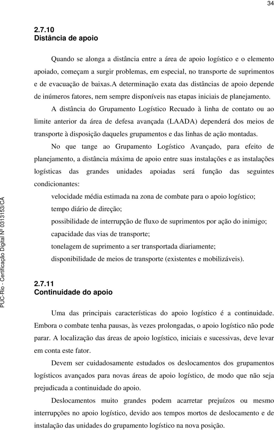 a determinação exata das distâncias de apoio depende de inúmeros fatores, nem sempre disponíveis nas etapas iniciais de planejamento.