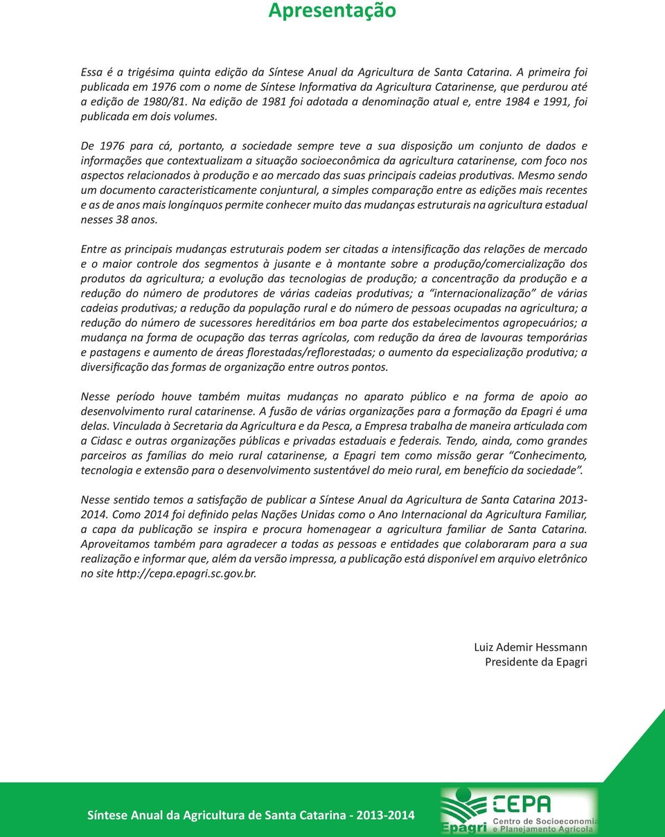 Na edição de 1981 foi adotada a denominação atual e, entre 1984 e 1991, foi publicada em dois volumes.