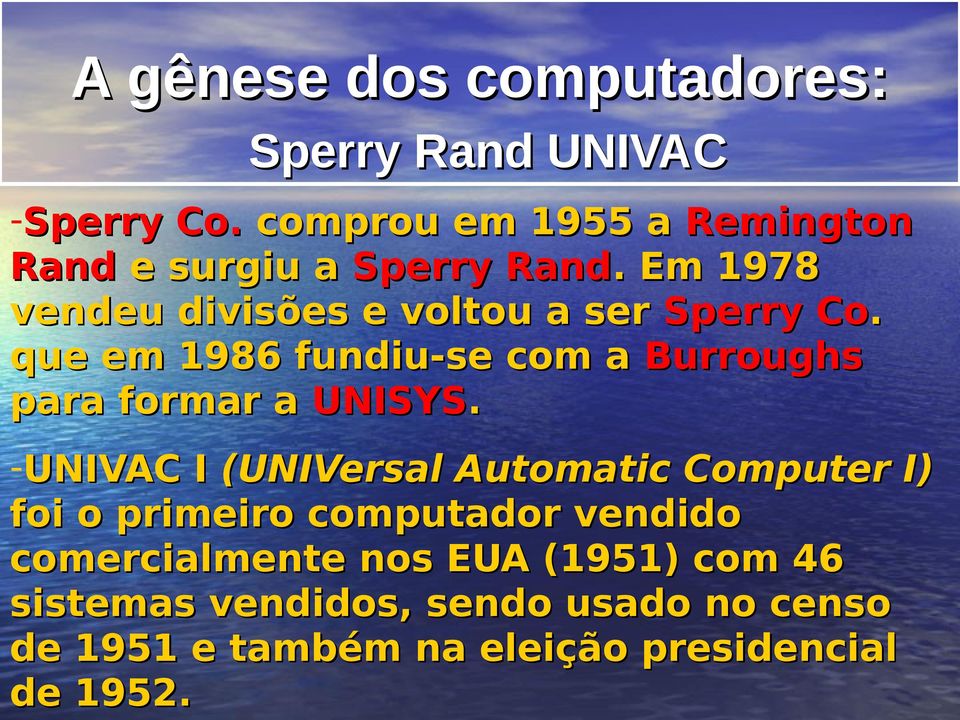 que em 1986 fundiu-se com a Burroughs para formar a UNISYS.