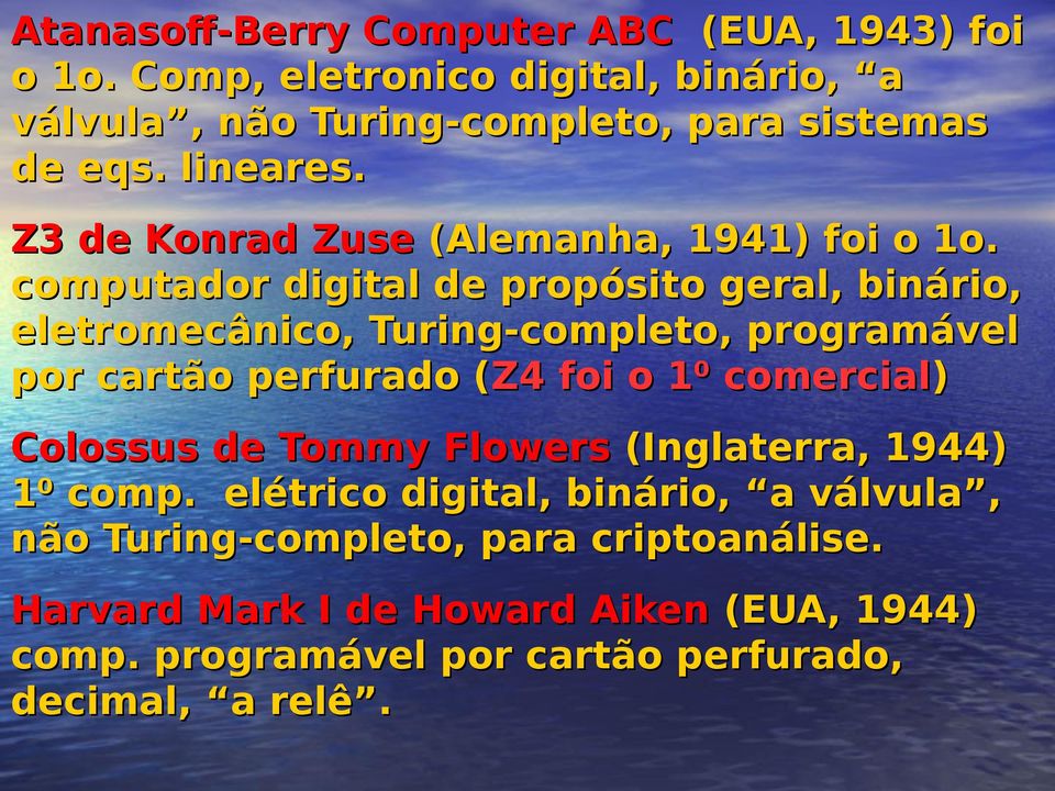 computador digital de propósito geral, binário, eletromecânico, Turing-completo, programável por cartão perfurado (Z4 foi o 1⁰ comercial)