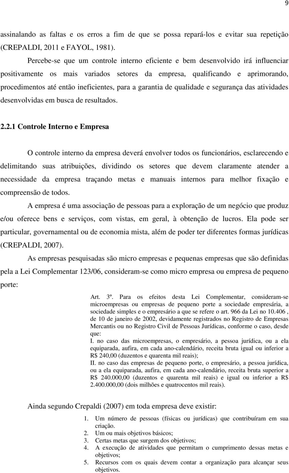 para a garantia de qualidade e segurança das atividades desenvolvidas em busca de resultados. 2.