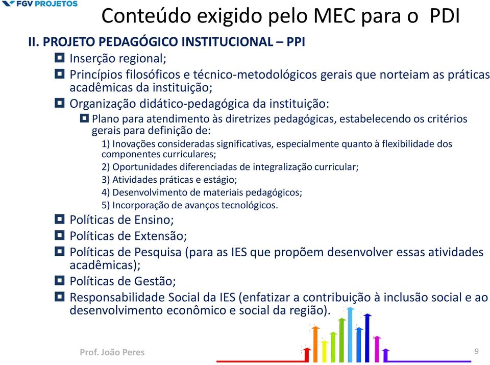 instituição: Plano para atendimento às diretrizes pedagógicas, estabelecendo os critérios gerais para definição de: 1) Inovações consideradas significativas, especialmente quanto à flexibilidade dos