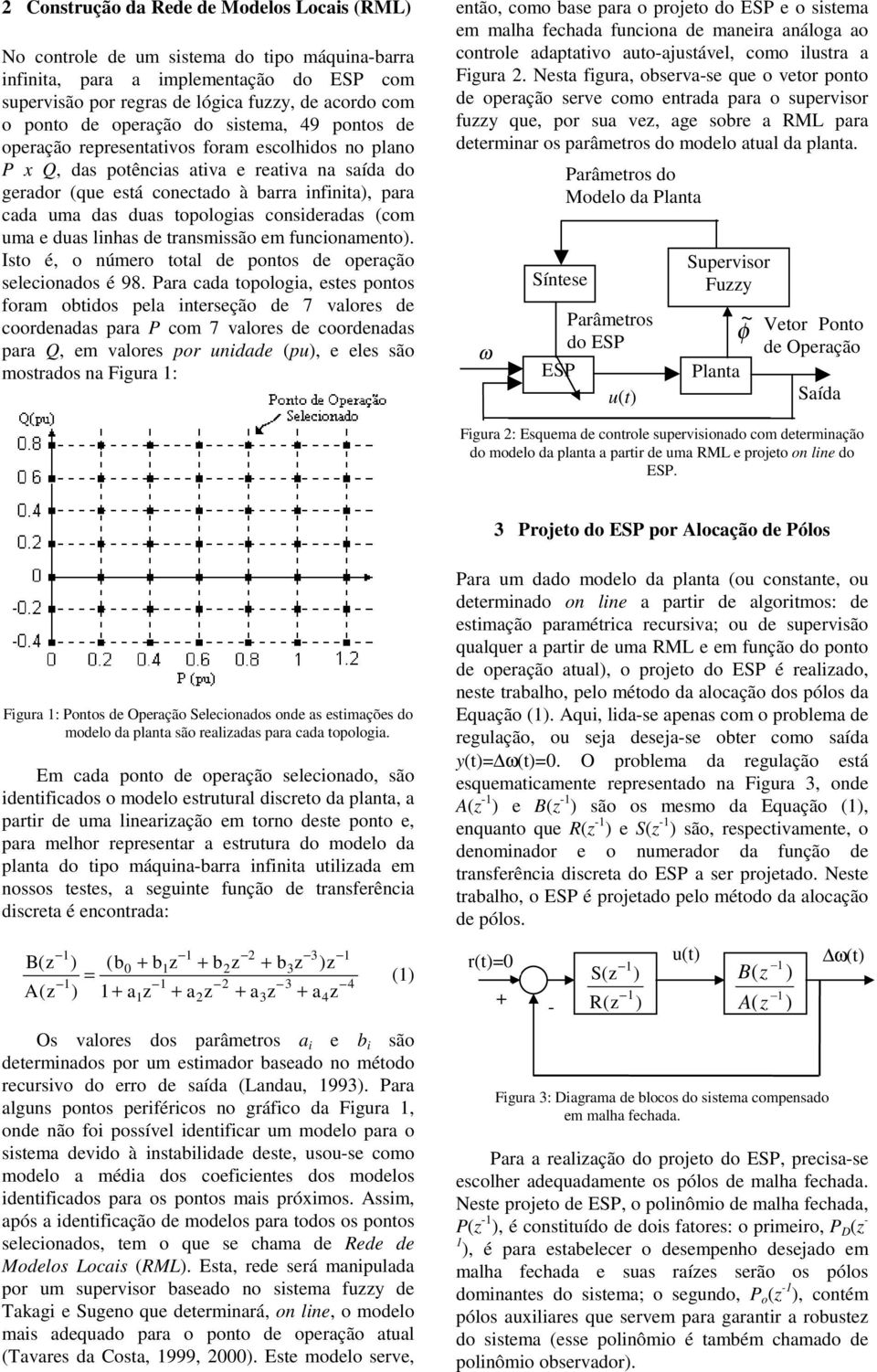 topoogias consideradas (com uma e duas inhas de transmissão em funcionamento). Isto é, o número tota de pontos de operação seecionados é 98.