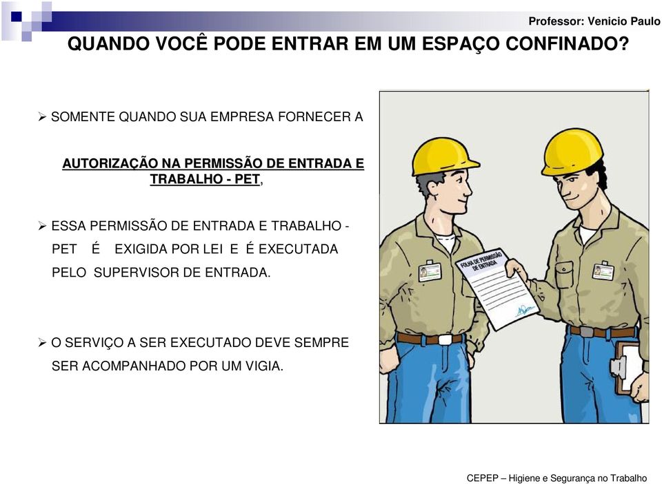 TRABALHO - PET, ESSA PERMISSÃO DE ENTRADA E TRABALHO - PET É EXIGIDA POR LEI