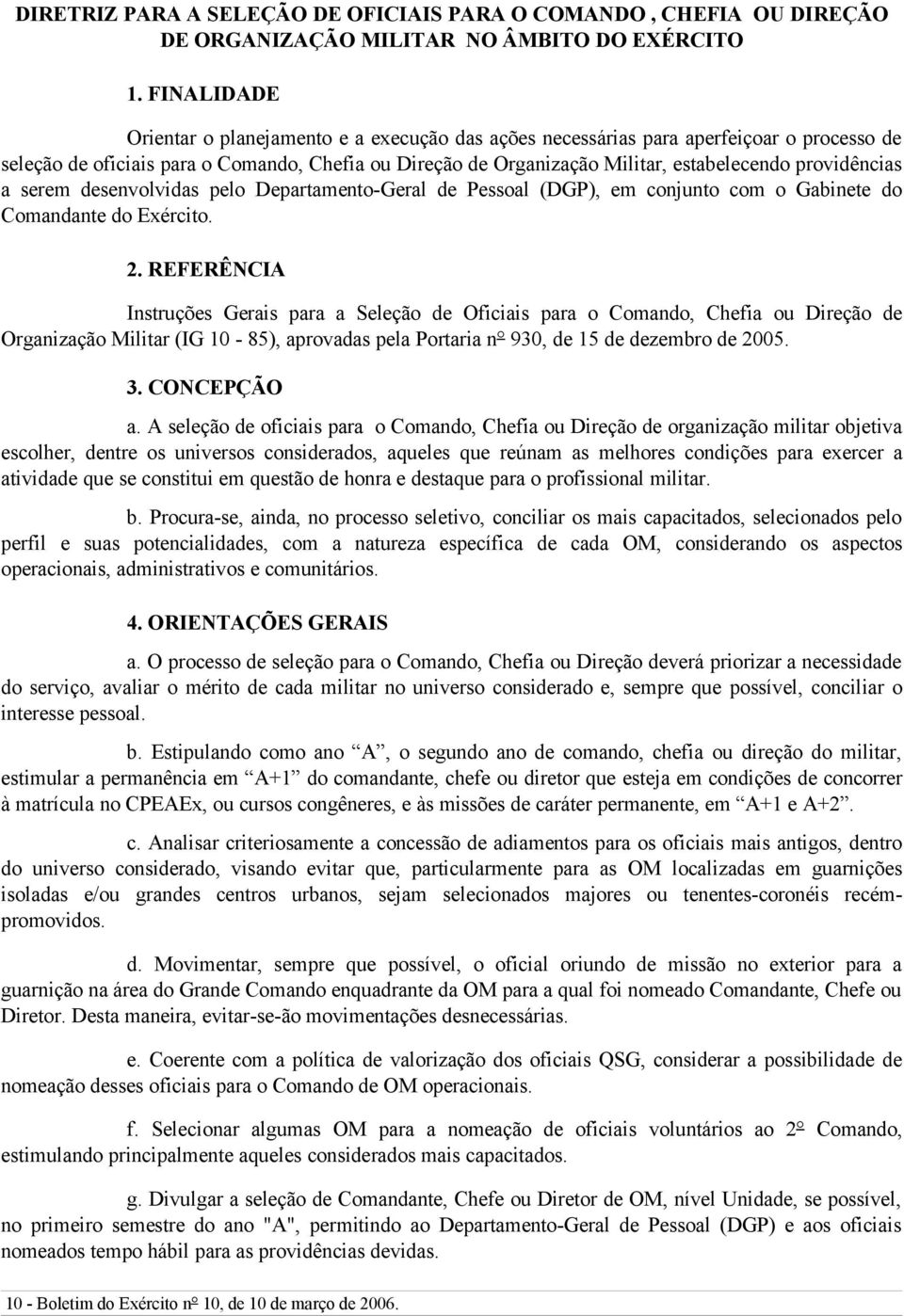 providências a serem desenvolvidas pelo Departamento-Geral de Pessoal (DGP), em conjunto com o Gabinete do Comandante do Exército. 2.