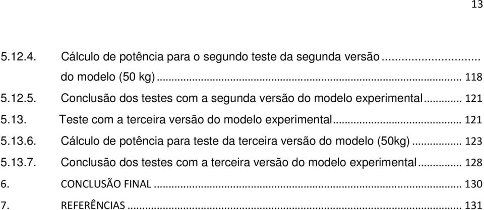 Cálculo de potência para teste da terceira versão do modelo (50kg)... 123 5.13.7.