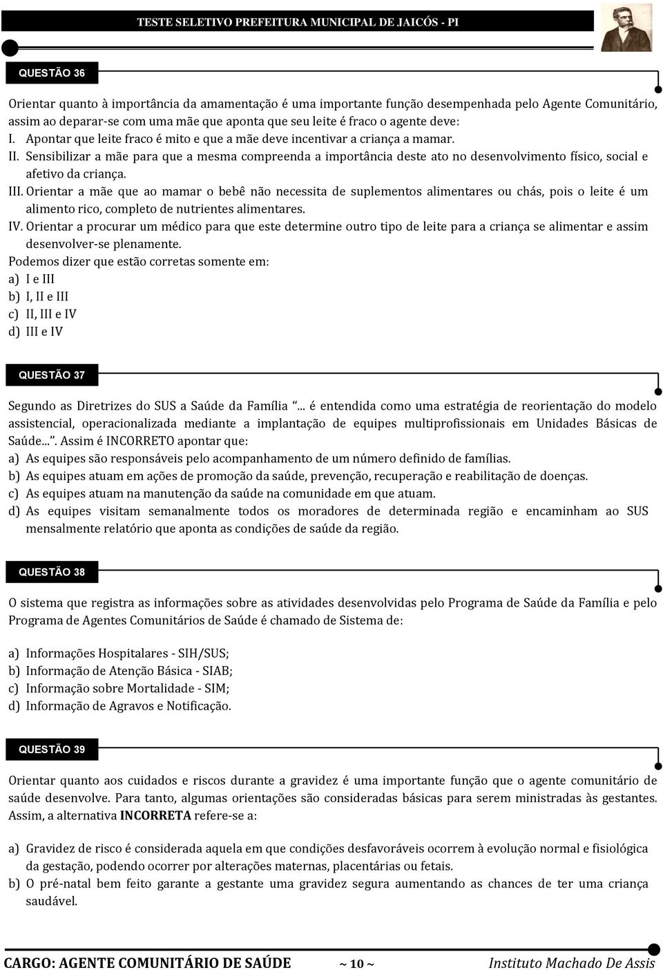 Sensibilizar a mãe para que a mesma compreenda a importância deste ato no desenvolvimento físico, social e afetivo da criança. III.