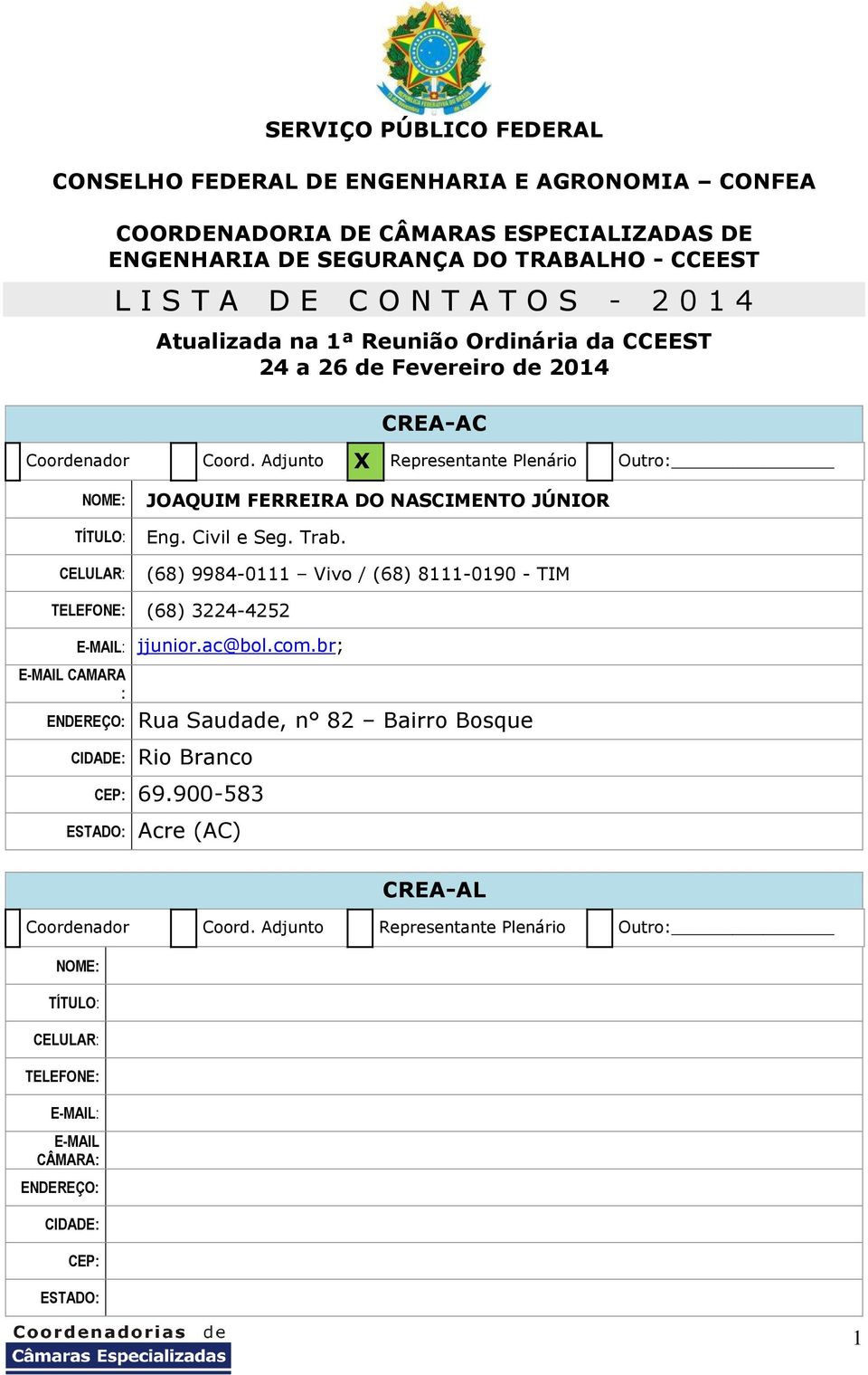 Adjunto X Representante Plenário Outro: CELULAR: JOAQUIM FERREIRA DO NASCIMENTO JÚNIOR Eng. Civil e Seg. Trab.