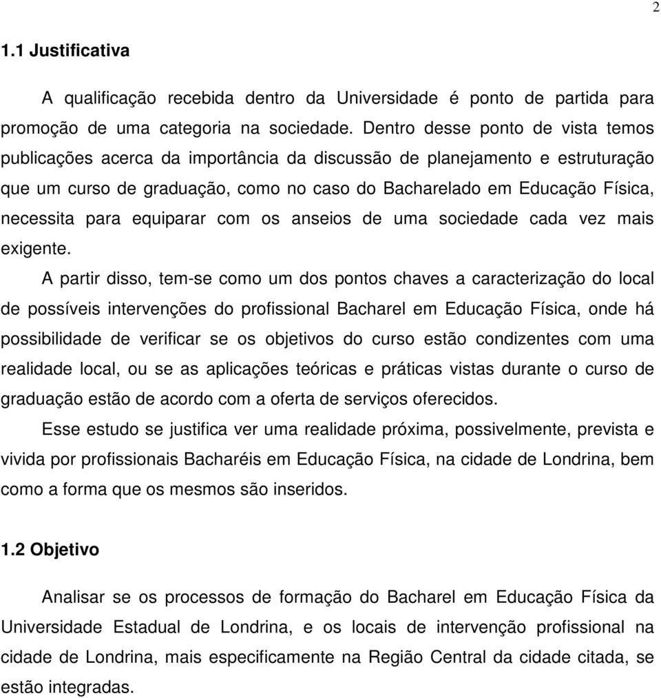 para equiparar com os anseios de uma sociedade cada vez mais exigente.