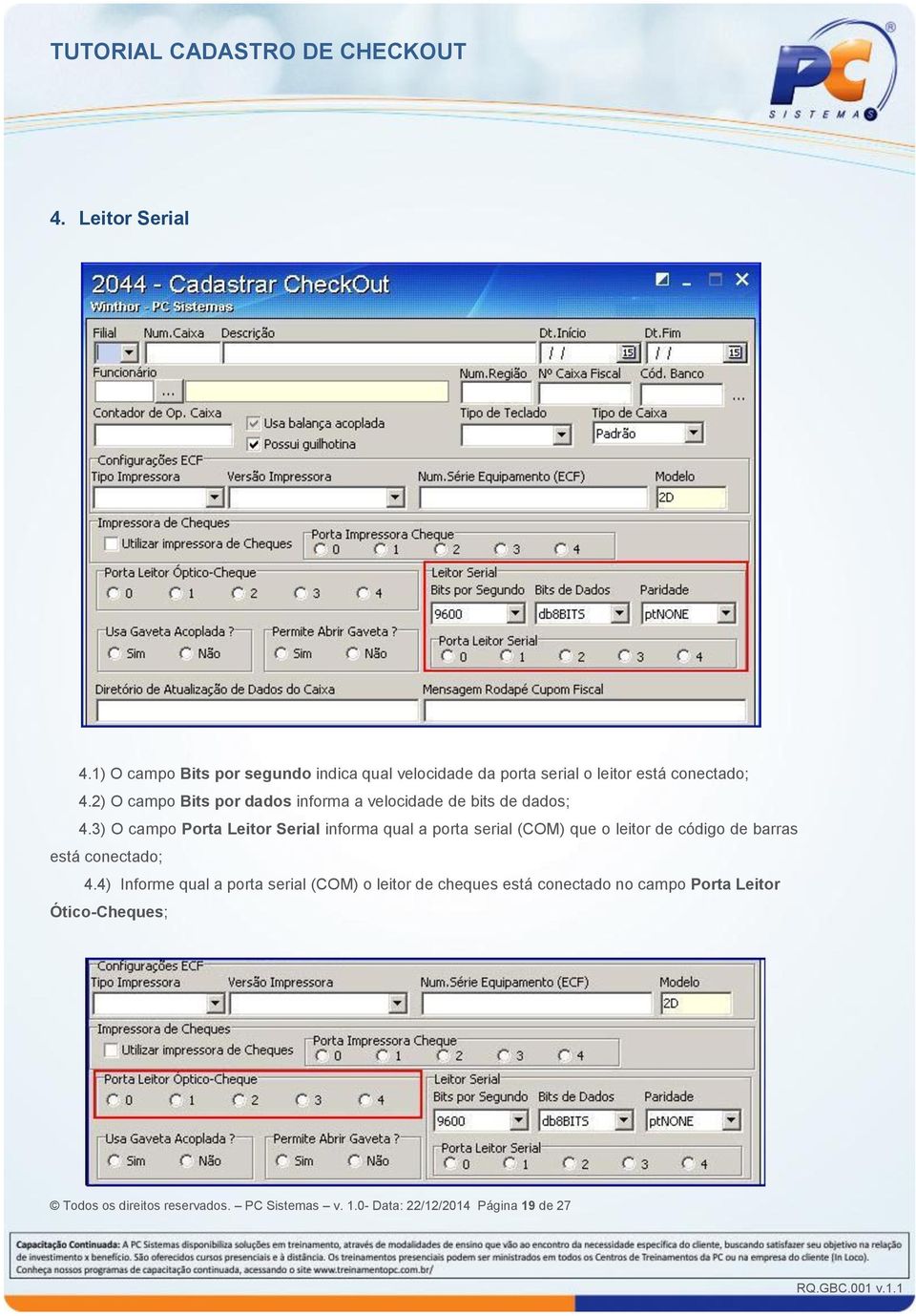 3) O campo Porta Leitor Serial informa qual a porta serial (COM) que o leitor de código de barras está conectado; 4.