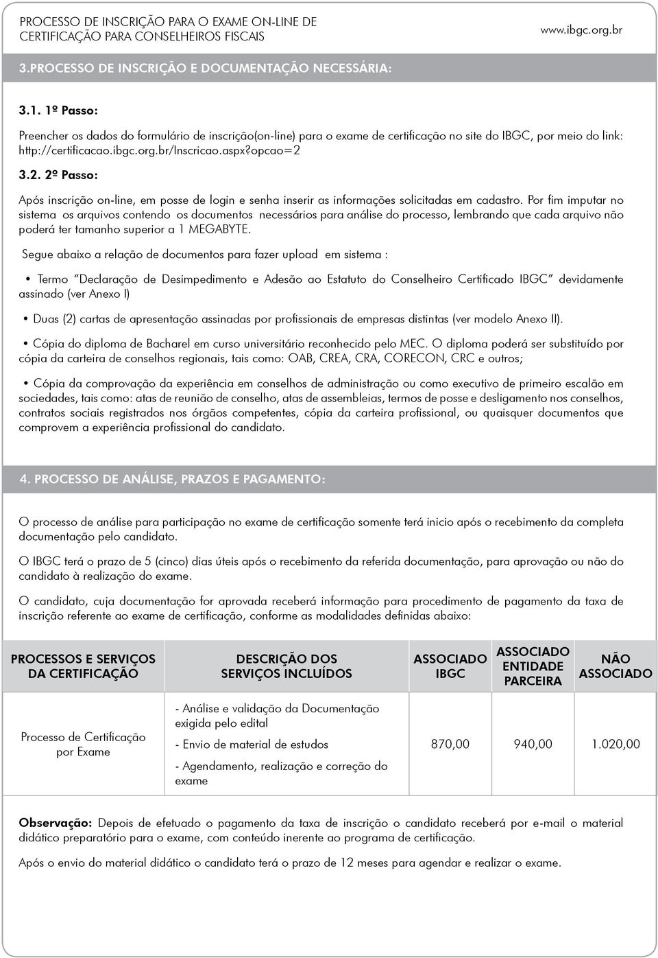 3.2. 2º Passo: Após inscrição on-line, em posse de login e senha inserir as informações solicitadas em cadastro.