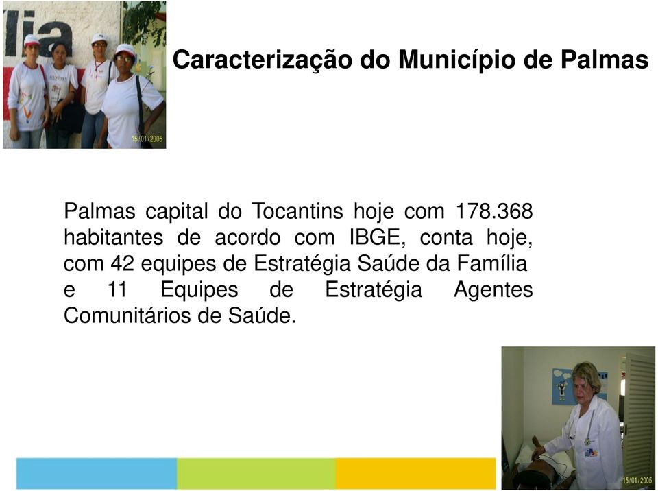 368 habitantes de acordo com IBGE, conta hoje, com 42