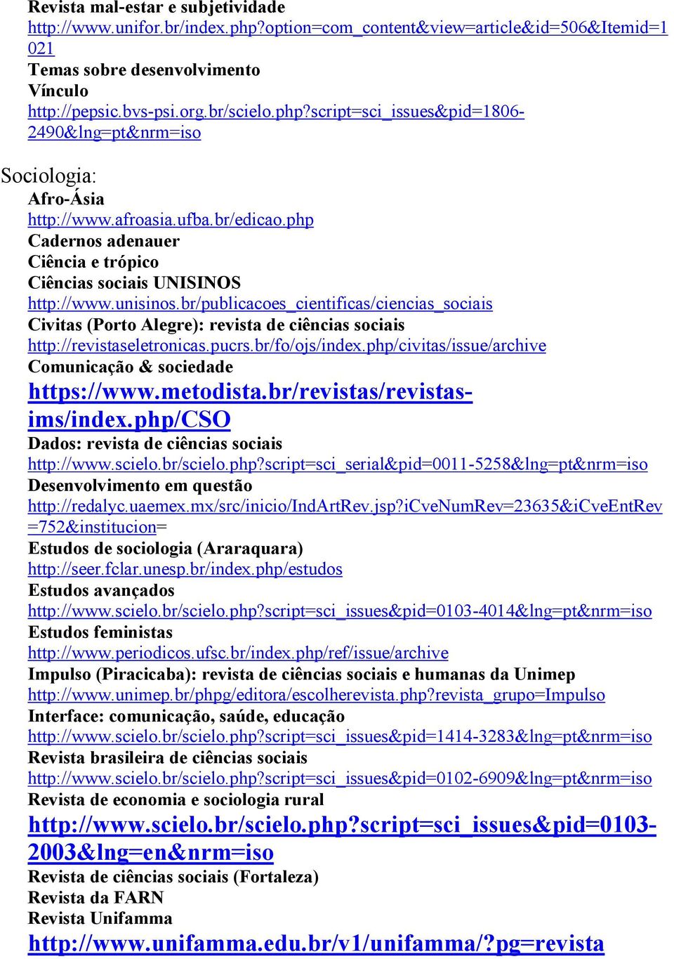 br/publicacoes_cientificas/ciencias_sociais Civitas (Porto Alegre): revista de ciências sociais http://revistaseletronicas.pucrs.br/fo/ojs/index.