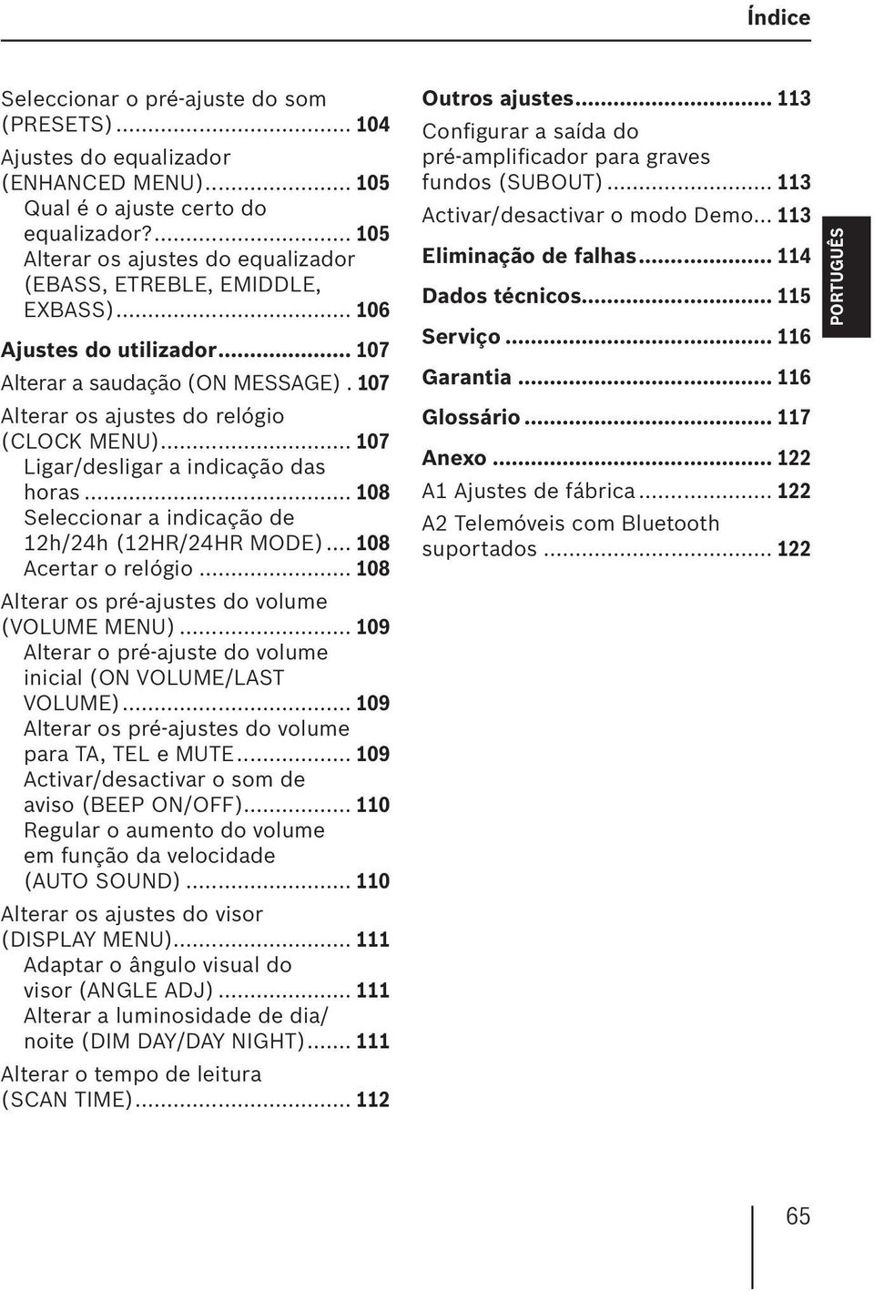 .. 107 Ligar/desligar a indicação das horas... 108 Seleccionar a indicação de 12h/24h (12HR/24HR MODE)... 108 Acertar o relógio... 108 Alterar os pré-ajustes do volume (VOLUME MENU).