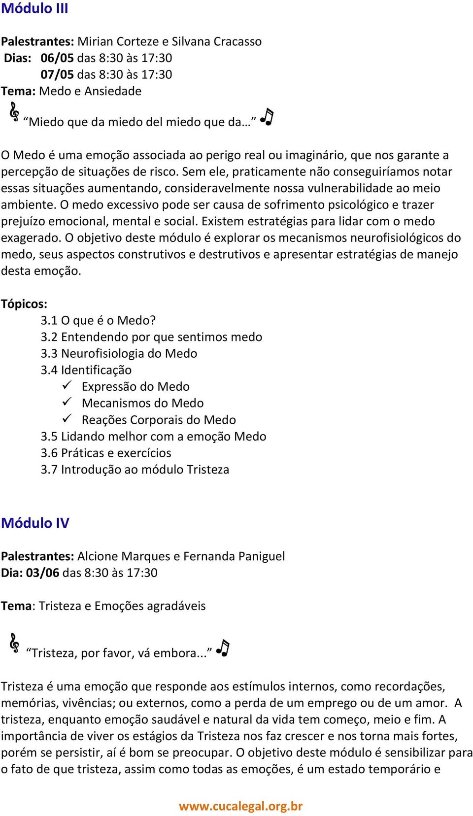 Sem ele, praticamente não conseguiríamos notar essas situações aumentando, consideravelmente nossa vulnerabilidade ao meio ambiente.