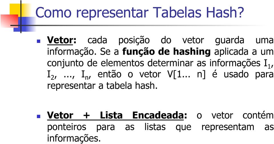 1, I 2,..., I n, então o vetor V[1... n] é usado para representar a tabela hash.