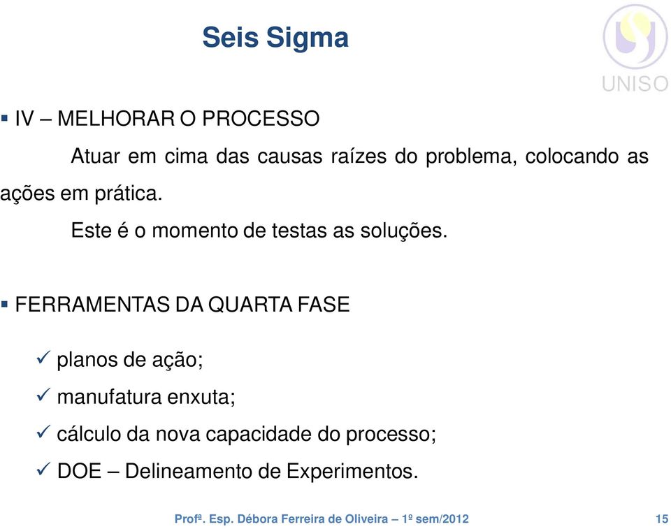 FERRAMENTAS DA QUARTA FASE planos de ação; manufatura enxuta; cálculo