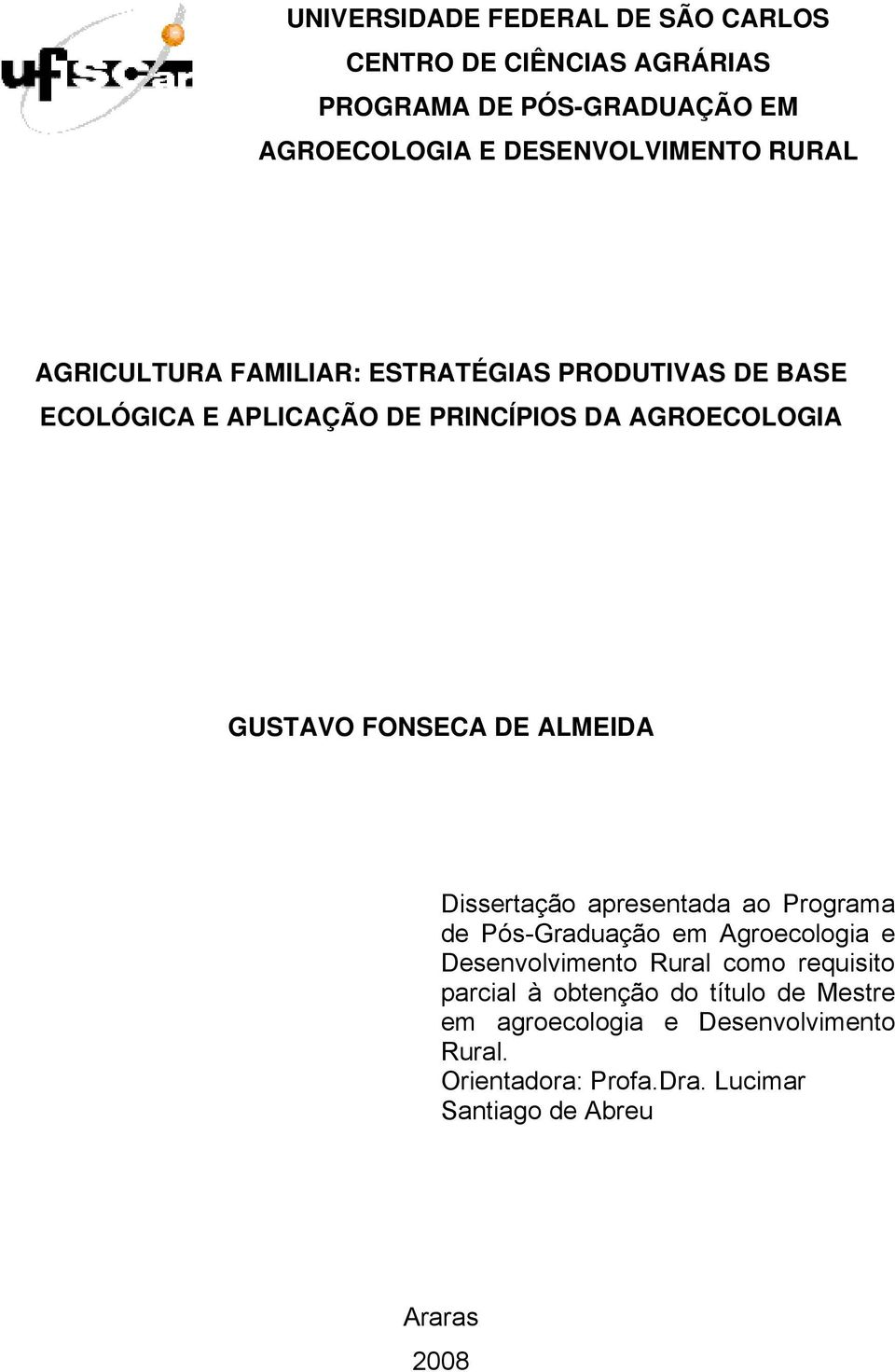 DE ALMEIDA Dissertação apresentada ao Programa de Pós-Graduação em Agroecologia e Desenvolvimento Rural como requisito parcial