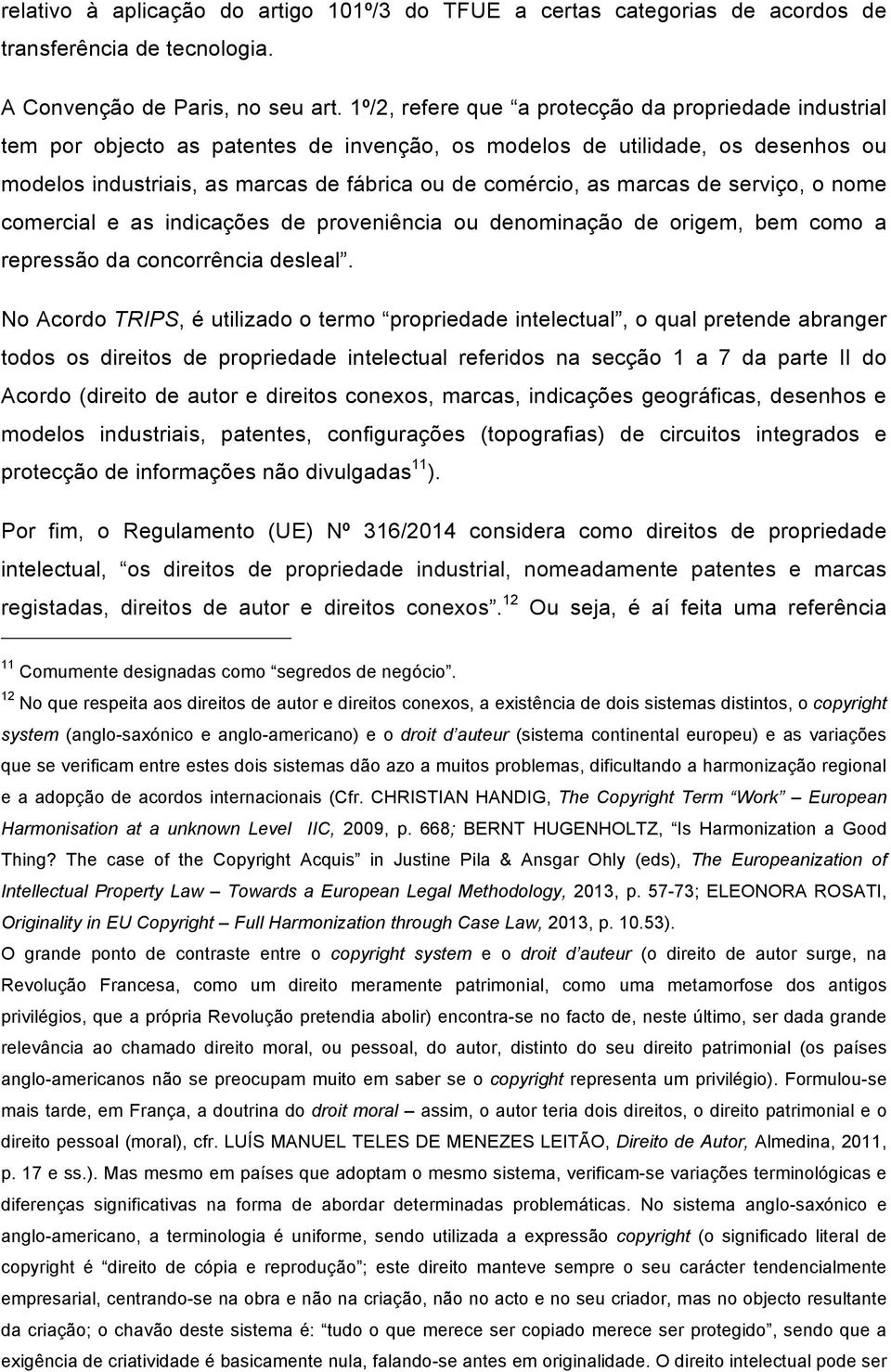 marcas de serviço, o nome comercial e as indicações de proveniência ou denominação de origem, bem como a repressão da concorrência desleal.