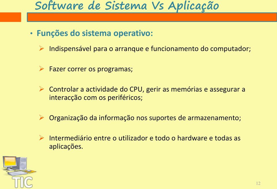 as memórias e assegurar a interacção com os periféricos; Organização da informação nos