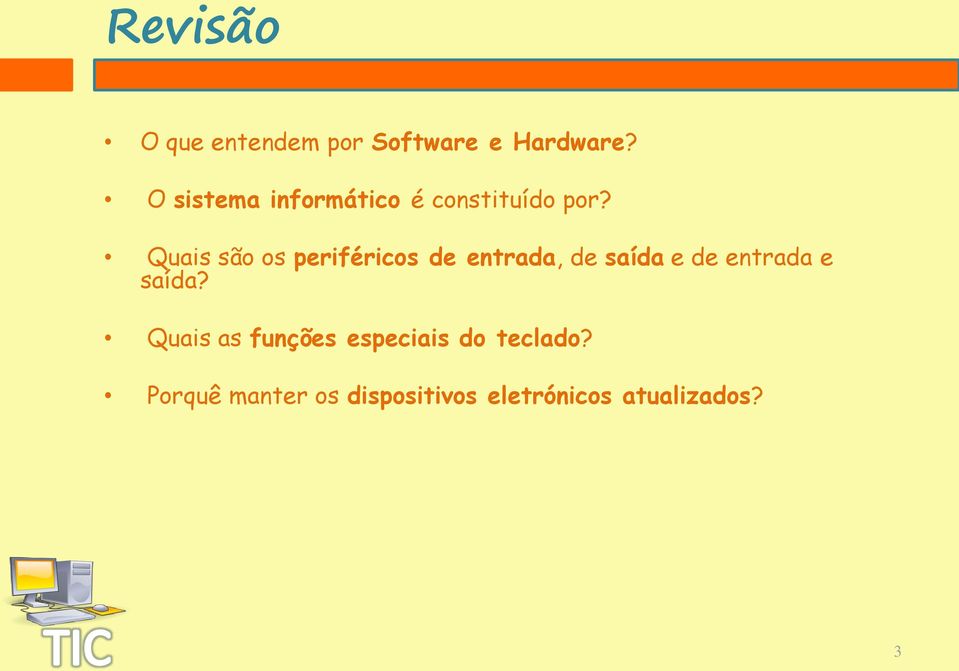 Quais são os periféricos de entrada, de saída e de entrada e