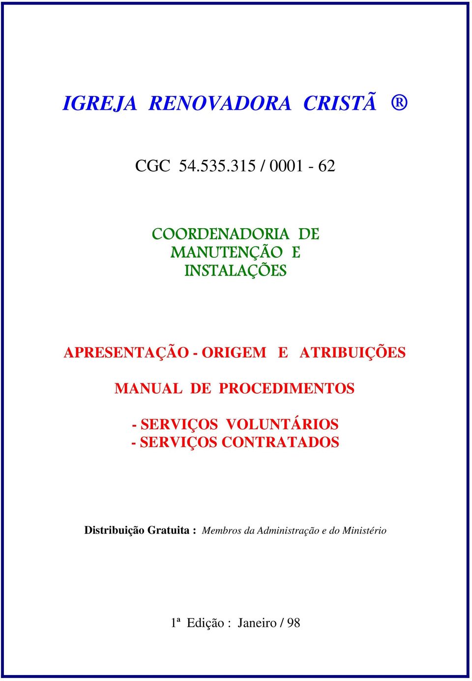 ORIGEM E ATRIBUIÇÕES MANUAL DE PROCEDIMENTOS - SERVIÇOS VOLUNTÁRIOS -