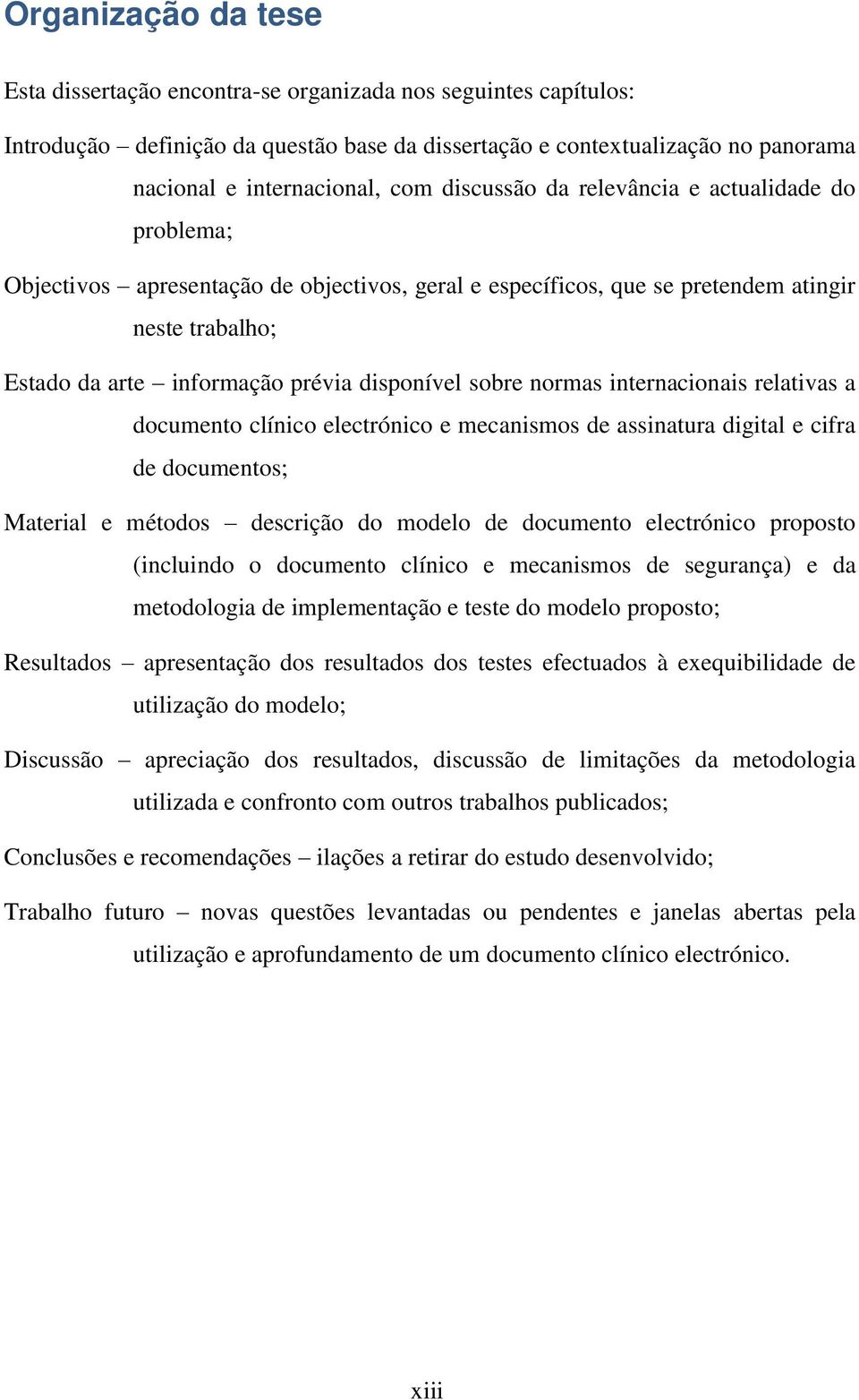 sobre normas internacionais relativas a documento clínico electrónico e mecanismos de assinatura digital e cifra de documentos; Material e métodos descrição do modelo de documento electrónico